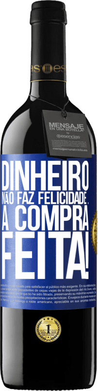 39,95 € | Vinho tinto Edição RED MBE Reserva Dinheiro não faz felicidade ... a compra feita! Etiqueta Azul. Etiqueta personalizável Reserva 12 Meses Colheita 2014 Tempranillo