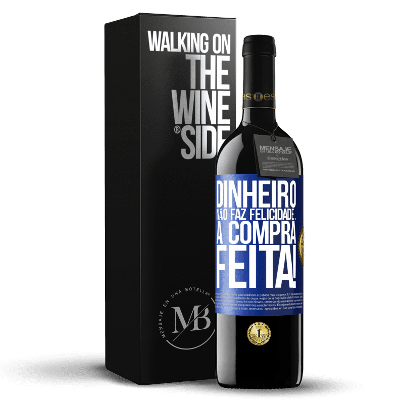 39,95 € Envio grátis | Vinho tinto Edição RED MBE Reserva Dinheiro não faz felicidade ... a compra feita! Etiqueta Azul. Etiqueta personalizável Reserva 12 Meses Colheita 2014 Tempranillo