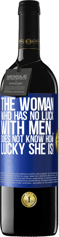 39,95 € | 红酒 RED版 MBE 预订 没有男人运气的女人……不知道她有多幸运！ 蓝色标签. 可自定义的标签 预订 12 个月 收成 2014 Tempranillo