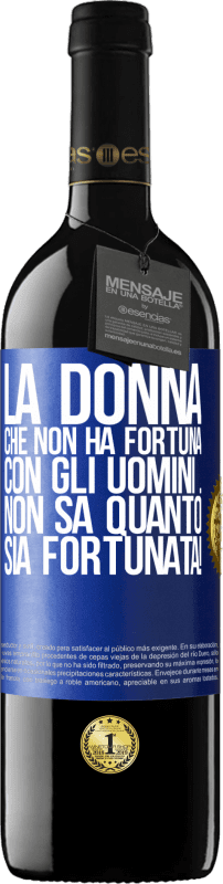 39,95 € Spedizione Gratuita | Vino rosso Edizione RED MBE Riserva La donna che non ha fortuna con gli uomini ... non sa quanto sia fortunata! Etichetta Blu. Etichetta personalizzabile Riserva 12 Mesi Raccogliere 2014 Tempranillo