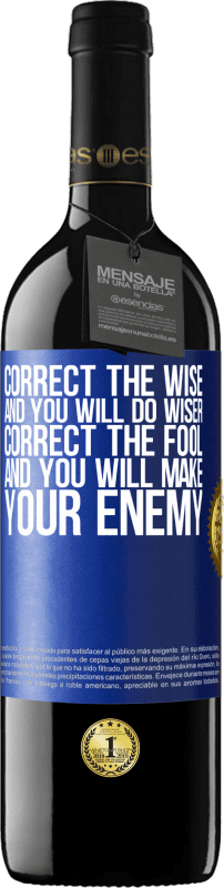 39,95 € | 赤ワイン REDエディション MBE 予約する 賢者を正せば賢くなり、愚か者を正せば敵を作る 青いタグ. カスタマイズ可能なラベル 予約する 12 月 収穫 2014 Tempranillo