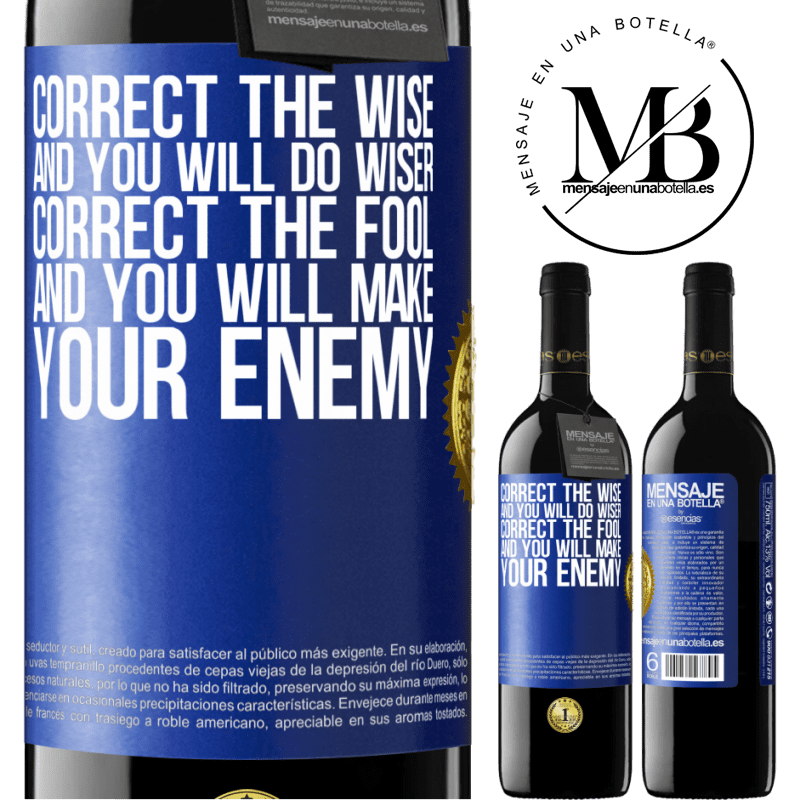 24,95 € Free Shipping | Red Wine RED Edition Crianza 6 Months Correct the wise and you will do wiser, correct the fool and you will make your enemy Blue Label. Customizable label Aging in oak barrels 6 Months Harvest 2019 Tempranillo