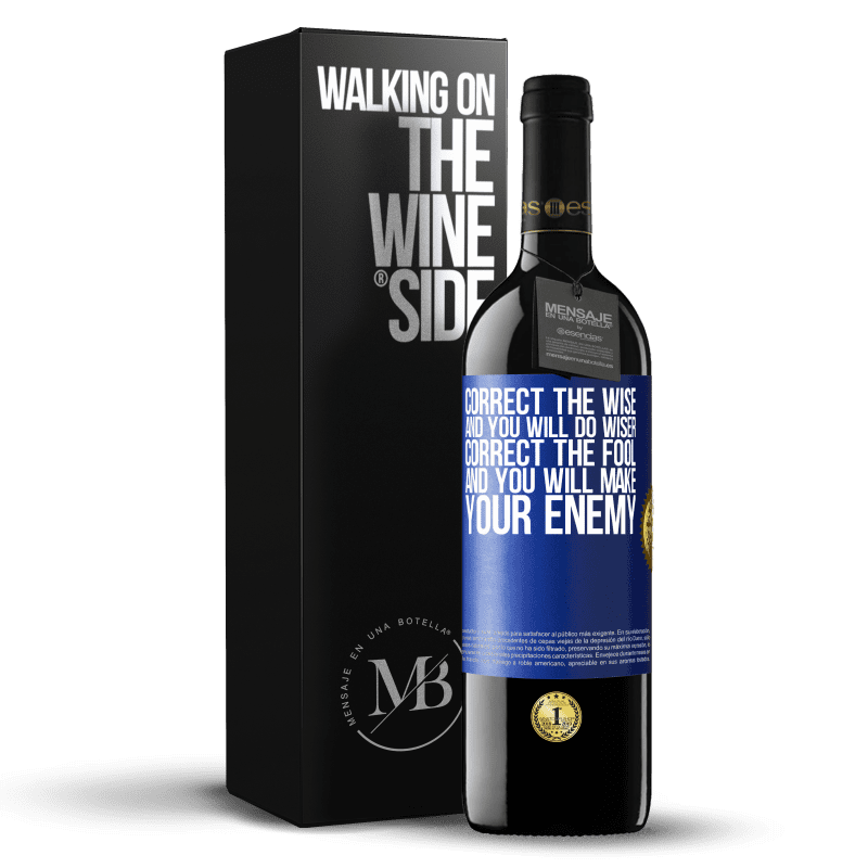 39,95 € Free Shipping | Red Wine RED Edition MBE Reserve Correct the wise and you will do wiser, correct the fool and you will make your enemy Blue Label. Customizable label Reserve 12 Months Harvest 2015 Tempranillo