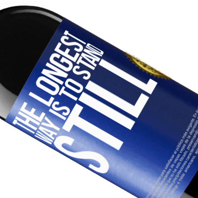 Unique & Personal Expressions. «The longest way is to stand still» RED Edition Crianza 6 Months