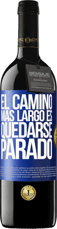 39,95 € | Vino Tinto Edición RED MBE Reserva El camino más largo es quedarse parado Etiqueta Azul. Etiqueta personalizable Reserva 12 Meses Cosecha 2016 Tempranillo