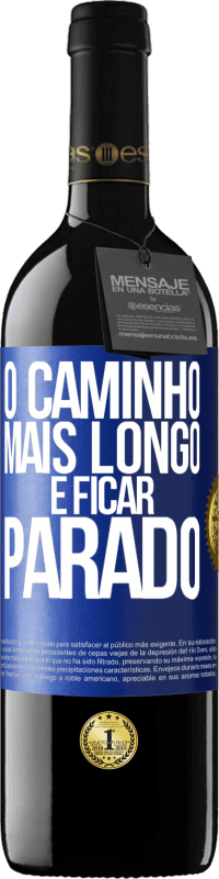 39,95 € | Vinho tinto Edição RED MBE Reserva O caminho mais longo é ficar parado Etiqueta Azul. Etiqueta personalizável Reserva 12 Meses Colheita 2016 Tempranillo