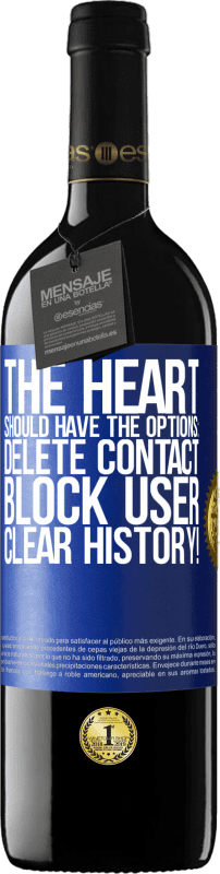 39,95 € | 红酒 RED版 MBE 预订 心脏应具有以下选项:删除联系人,阻止用户,清除历史记录! 蓝色标签. 可自定义的标签 预订 12 个月 收成 2016 Tempranillo
