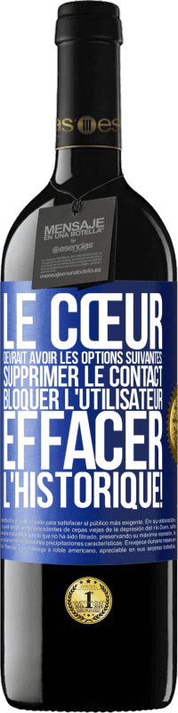39,95 € | Vin rouge Édition RED MBE Réserve Le cœur devrait avoir les options suivantes: Supprimer le contact. Bloquer l'utilisateur. Effacer l'historique! Étiquette Bleue. Étiquette personnalisable Réserve 12 Mois Récolte 2016 Tempranillo