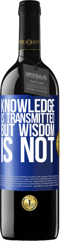 «Knowledge is transmitted, but wisdom is not» RED Edition MBE Reserve