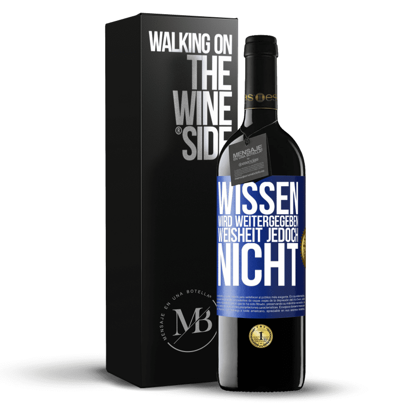 39,95 € Kostenloser Versand | Rotwein RED Ausgabe MBE Reserve Wissen wird weitergegeben, Weisheit jedoch nicht Blaue Markierung. Anpassbares Etikett Reserve 12 Monate Ernte 2015 Tempranillo