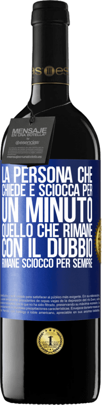 39,95 € | Vino rosso Edizione RED MBE Riserva La persona che chiede è sciocca per un minuto. Quello che rimane con il dubbio, rimane sciocco per sempre Etichetta Blu. Etichetta personalizzabile Riserva 12 Mesi Raccogliere 2015 Tempranillo