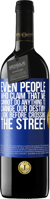 «Even people who claim that we cannot do anything to change our destiny, look before crossing the street» RED Edition MBE Reserve