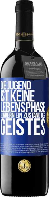 39,95 € Kostenloser Versand | Rotwein RED Ausgabe MBE Reserve Die Jugend ist keine Lebensphase sondern ein Zustand des Geistes Blaue Markierung. Anpassbares Etikett Reserve 12 Monate Ernte 2016 Tempranillo