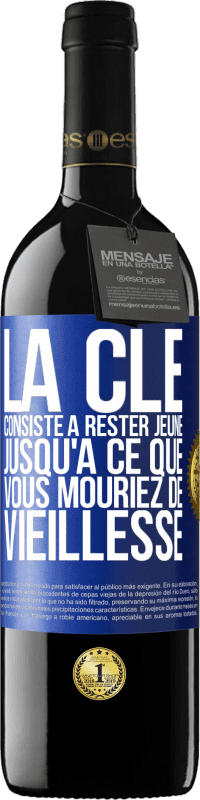 39,95 € Envoi gratuit | Vin rouge Édition RED MBE Réserve La clé consiste à rester jeune jusqu'à ce que vous mouriez de vieillesse Étiquette Bleue. Étiquette personnalisable Réserve 12 Mois Récolte 2016 Tempranillo