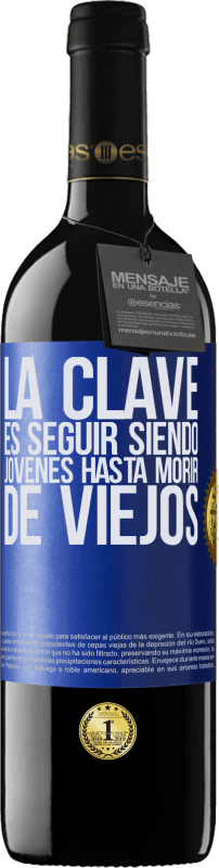 «La clave es seguir siendo jóvenes hasta morir de viejos» Edición RED MBE Reserva