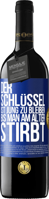 39,95 € Kostenloser Versand | Rotwein RED Ausgabe MBE Reserve Der Schlüssel ist jung zu bleiben, bis man am Alter stirbt Blaue Markierung. Anpassbares Etikett Reserve 12 Monate Ernte 2016 Tempranillo
