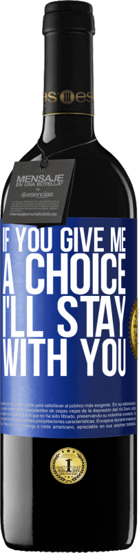 39,95 € | Красное вино Издание RED MBE Бронировать Если вы дадите мне выбор, я останусь с вами Синяя метка. Настраиваемая этикетка Бронировать 12 Месяцы Урожай 2016 Tempranillo