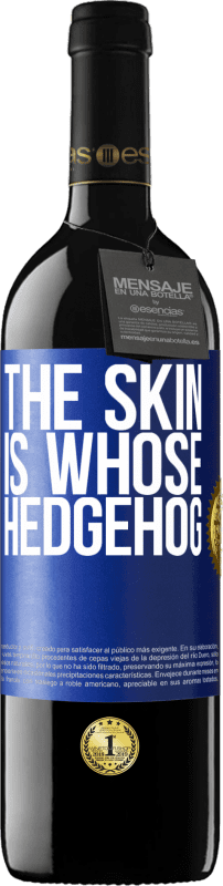 «The skin is whose hedgehog» RED Edition Crianza 6 Months
