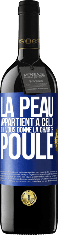 39,95 € Envoi gratuit | Vin rouge Édition RED MBE Réserve La peau appartient à celui qui vous donne la chair de poule Étiquette Bleue. Étiquette personnalisable Réserve 12 Mois Récolte 2016 Tempranillo