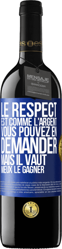 «Le respect est comme l'argent Vous pouvez en demander mais il vaut mieux le gagner» Édition RED MBE Réserve