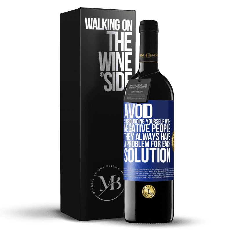 39,95 € Free Shipping | Red Wine RED Edition MBE Reserve Avoid surrounding yourself with negative people. They always have a problem for each solution Blue Label. Customizable label Reserve 12 Months Harvest 2014 Tempranillo