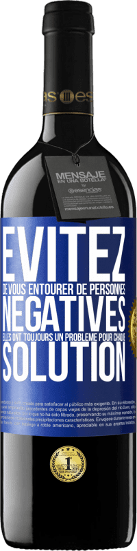 39,95 € Envoi gratuit | Vin rouge Édition RED MBE Réserve Évitez de vous entourer de personnes négatives. Elles ont toujours un problème pour chaque solution Étiquette Bleue. Étiquette personnalisable Réserve 12 Mois Récolte 2016 Tempranillo