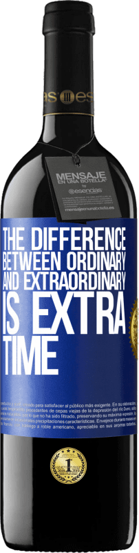 39,95 € | Red Wine RED Edition MBE Reserve The difference between ordinary and extraordinary is EXTRA time Blue Label. Customizable label Reserve 12 Months Harvest 2014 Tempranillo