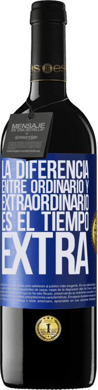 39,95 € | Vino Tinto Edición RED MBE Reserva La diferencia entre ordinario y extraordinario es el tiempo EXTRA Etiqueta Azul. Etiqueta personalizable Reserva 12 Meses Cosecha 2014 Tempranillo