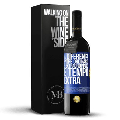 «A diferença entre ordinário e extraordinário é tempo EXTRA» Edição RED MBE Reserva