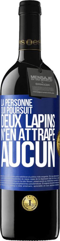 «La personne qui poursuit deux lapins n'en attrape aucun» Édition RED MBE Réserve