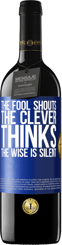 39,95 € | Red Wine RED Edition MBE Reserve The fool shouts, the clever thinks, the wise is silent Blue Label. Customizable label Reserve 12 Months Harvest 2014 Tempranillo