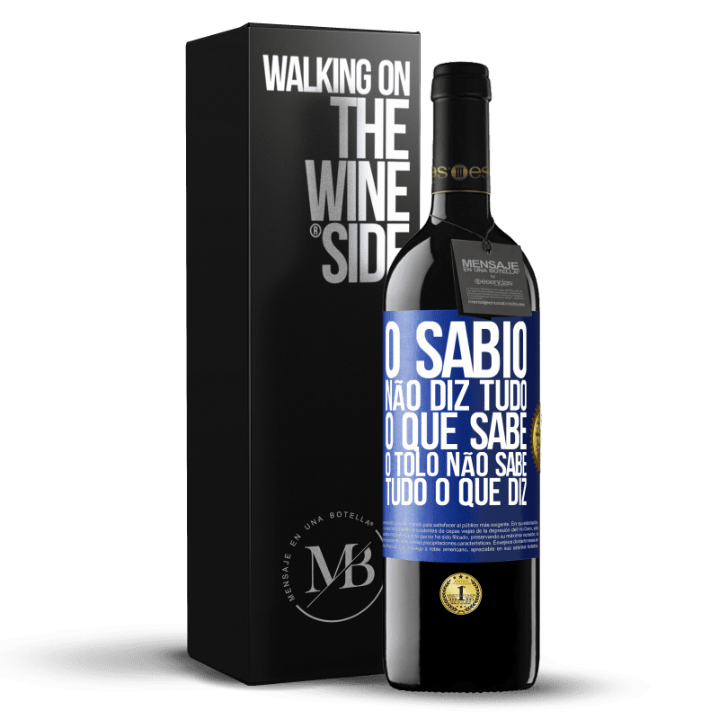 39,95 € Envio grátis | Vinho tinto Edição RED MBE Reserva O sábio não diz tudo o que sabe, o tolo não sabe tudo o que diz Etiqueta Azul. Etiqueta personalizável Reserva 12 Meses Colheita 2015 Tempranillo