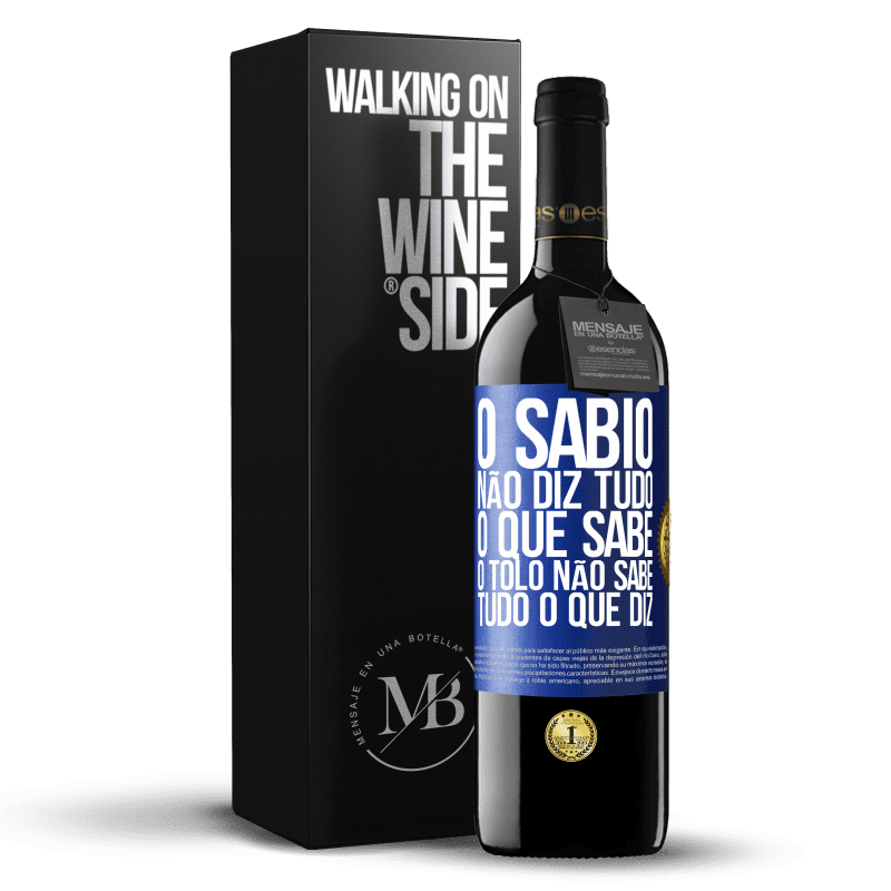 39,95 € Envio grátis | Vinho tinto Edição RED MBE Reserva O sábio não diz tudo o que sabe, o tolo não sabe tudo o que diz Etiqueta Azul. Etiqueta personalizável Reserva 12 Meses Colheita 2016 Tempranillo
