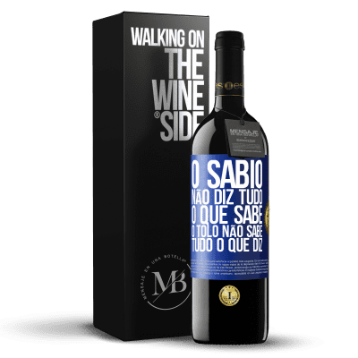 «O sábio não diz tudo o que sabe, o tolo não sabe tudo o que diz» Edição RED MBE Reserva