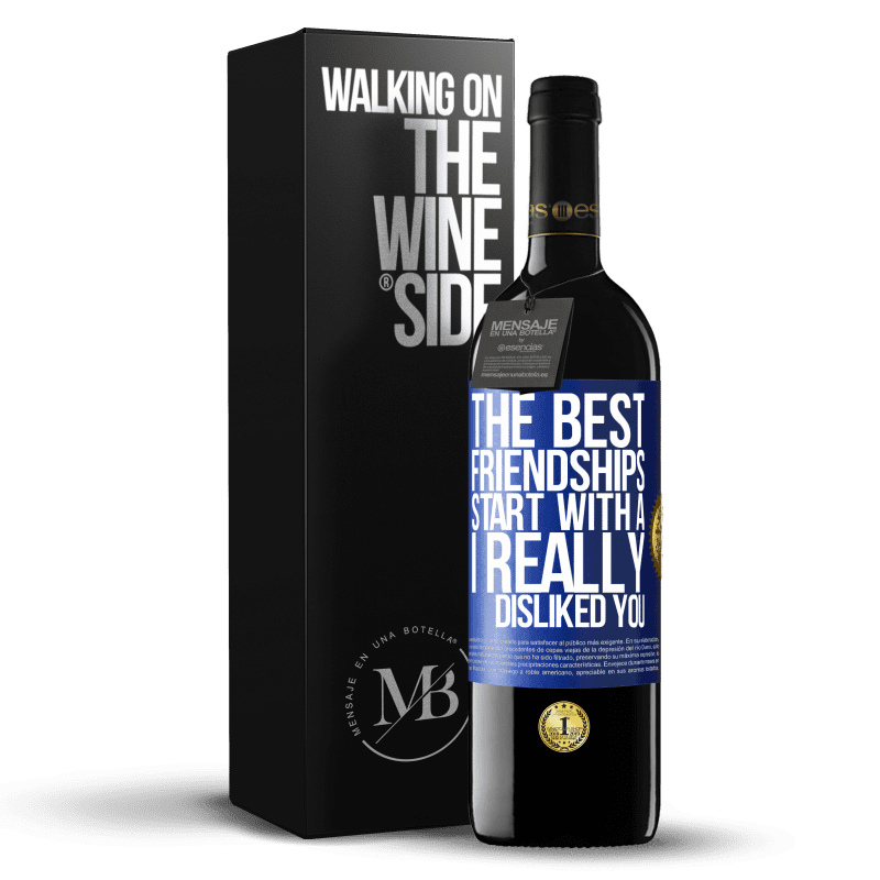 39,95 € Free Shipping | Red Wine RED Edition MBE Reserve The best friendships start with a I really disliked you Blue Label. Customizable label Reserve 12 Months Harvest 2014 Tempranillo