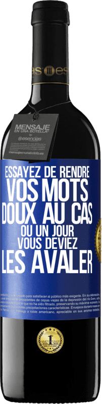 Envoi gratuit | Vin rouge Édition RED MBE Réserve Essayez de rendre vos mots doux au cas où un jour vous deviez les avaler Étiquette Bleue. Étiquette personnalisable Réserve 12 Mois Récolte 2014 Tempranillo