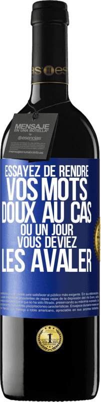 39,95 € Envoi gratuit | Vin rouge Édition RED MBE Réserve Essayez de rendre vos mots doux au cas où un jour vous deviez les avaler Étiquette Bleue. Étiquette personnalisable Réserve 12 Mois Récolte 2016 Tempranillo