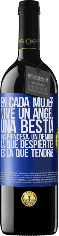 39,95 € | Vino Tinto Edición RED MBE Reserva En cada mujer vive un ángel, una bestia, una princesa, un demonio. La que despiertes es la que tendrás Etiqueta Azul. Etiqueta personalizable Reserva 12 Meses Cosecha 2016 Tempranillo