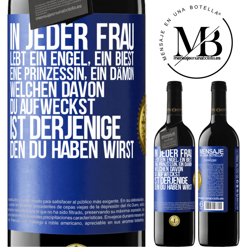39,95 € Kostenloser Versand | Rotwein RED Ausgabe MBE Reserve In jeder Frau lebt ein Engel, ein Biest, eine Prinzessin, ein Dämon. Welchen davon du aufweckst, ist derjenige, den du haben wir Blaue Markierung. Anpassbares Etikett Reserve 12 Monate Ernte 2015 Tempranillo