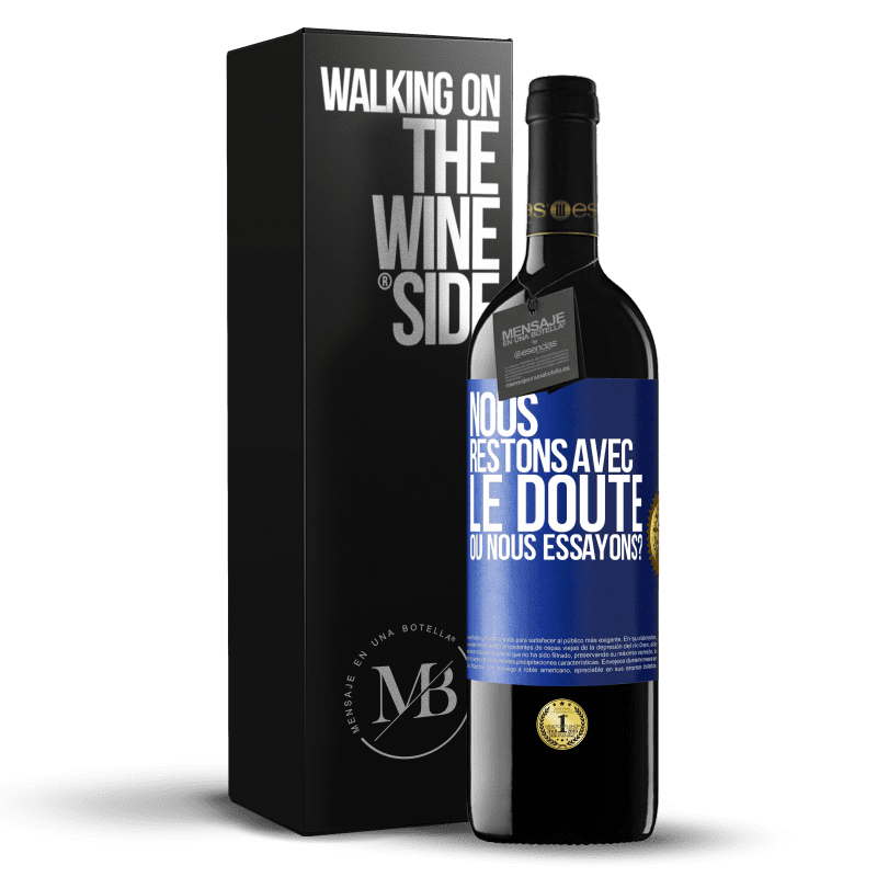 39,95 € Envoi gratuit | Vin rouge Édition RED MBE Réserve Nous restons avec le doute ou nous essayons? Étiquette Bleue. Étiquette personnalisable Réserve 12 Mois Récolte 2015 Tempranillo