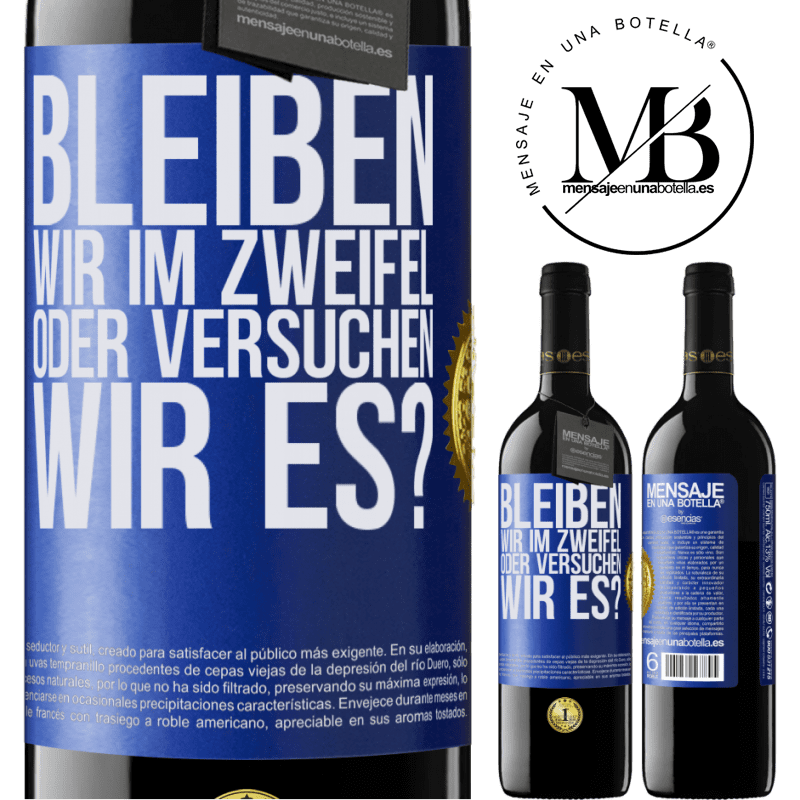 39,95 € Kostenloser Versand | Rotwein RED Ausgabe MBE Reserve Bleiben wir im Zweifel oder versuchen wir es? Blaue Markierung. Anpassbares Etikett Reserve 12 Monate Ernte 2015 Tempranillo