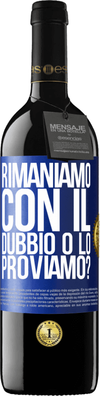 39,95 € | Vino rosso Edizione RED MBE Riserva Rimaniamo con il dubbio o lo proviamo? Etichetta Blu. Etichetta personalizzabile Riserva 12 Mesi Raccogliere 2015 Tempranillo