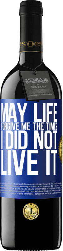 24,95 € Free Shipping | Red Wine RED Edition Crianza 6 Months May life forgive me the times I did not live it Blue Label. Customizable label Aging in oak barrels 6 Months Harvest 2019 Tempranillo
