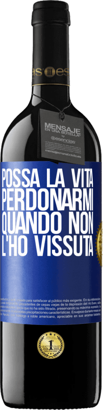 39,95 € | Vino rosso Edizione RED MBE Riserva Possa la vita perdonarmi quando non l'ho vissuta Etichetta Blu. Etichetta personalizzabile Riserva 12 Mesi Raccogliere 2015 Tempranillo