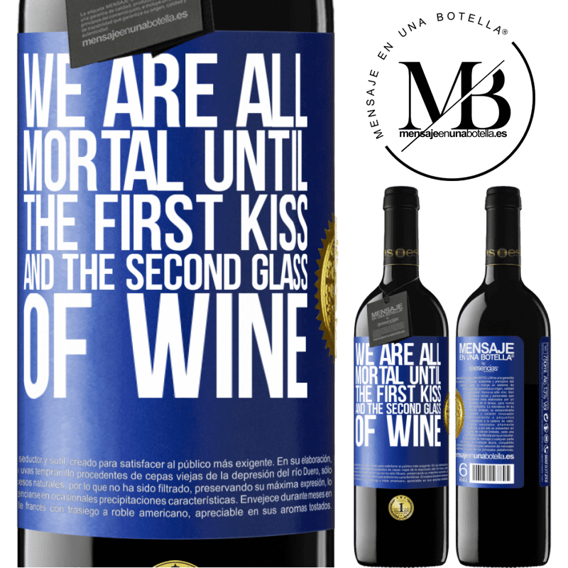 39,95 € Free Shipping | Red Wine RED Edition MBE Reserve We are all mortal until the first kiss and the second glass of wine Blue Label. Customizable label Reserve 12 Months Harvest 2014 Tempranillo