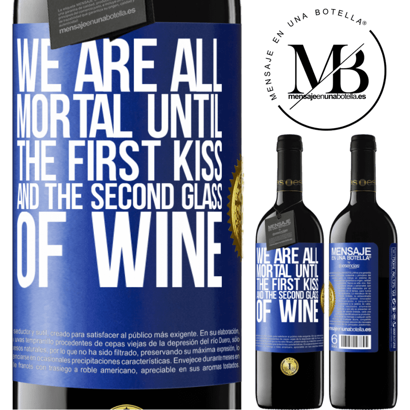 39,95 € Free Shipping | Red Wine RED Edition MBE Reserve We are all mortal until the first kiss and the second glass of wine Blue Label. Customizable label Reserve 12 Months Harvest 2015 Tempranillo