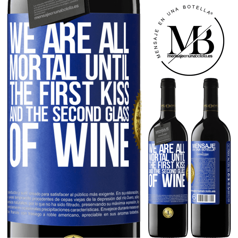 39,95 € Free Shipping | Red Wine RED Edition MBE Reserve We are all mortal until the first kiss and the second glass of wine Blue Label. Customizable label Reserve 12 Months Harvest 2016 Tempranillo