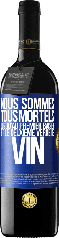 39,95 € Envoi gratuit | Vin rouge Édition RED MBE Réserve Nous sommes tous mortels jusqu'au premier baiser et le deuxième verre de vin Étiquette Bleue. Étiquette personnalisable Réserve 12 Mois Récolte 2016 Tempranillo