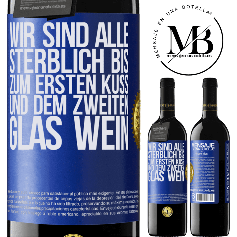 39,95 € Kostenloser Versand | Rotwein RED Ausgabe MBE Reserve Wir sind alle sterblich bis zum ersten Kuss und dem zweiten Glas Wein Blaue Markierung. Anpassbares Etikett Reserve 12 Monate Ernte 2015 Tempranillo