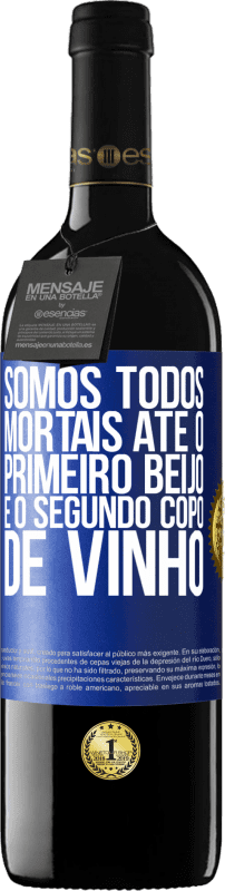 39,95 € Envio grátis | Vinho tinto Edição RED MBE Reserva Somos todos mortais até o primeiro beijo e o segundo copo de vinho Etiqueta Azul. Etiqueta personalizável Reserva 12 Meses Colheita 2016 Tempranillo